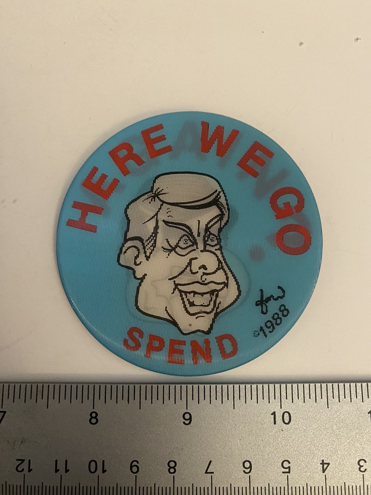 Here We Go Spend Political Pin Back Button P23