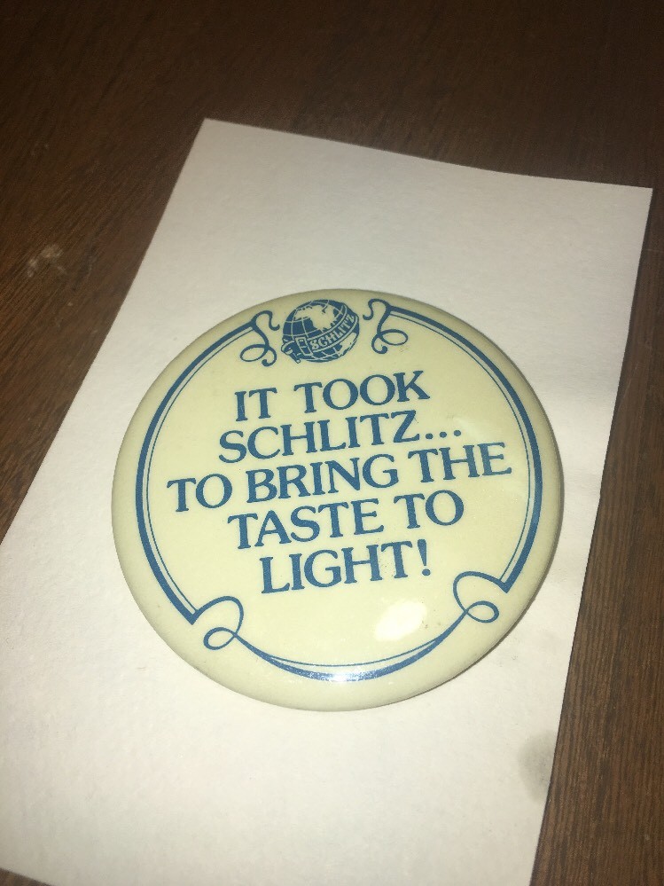 Schlitz Beer Button It Took Schlitz to Bring Back the Taste to Light 2.5”