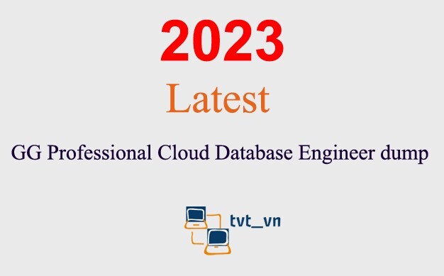 GG Professional Cloud Database Engineer Q&A GUARANTEED (1 month update)