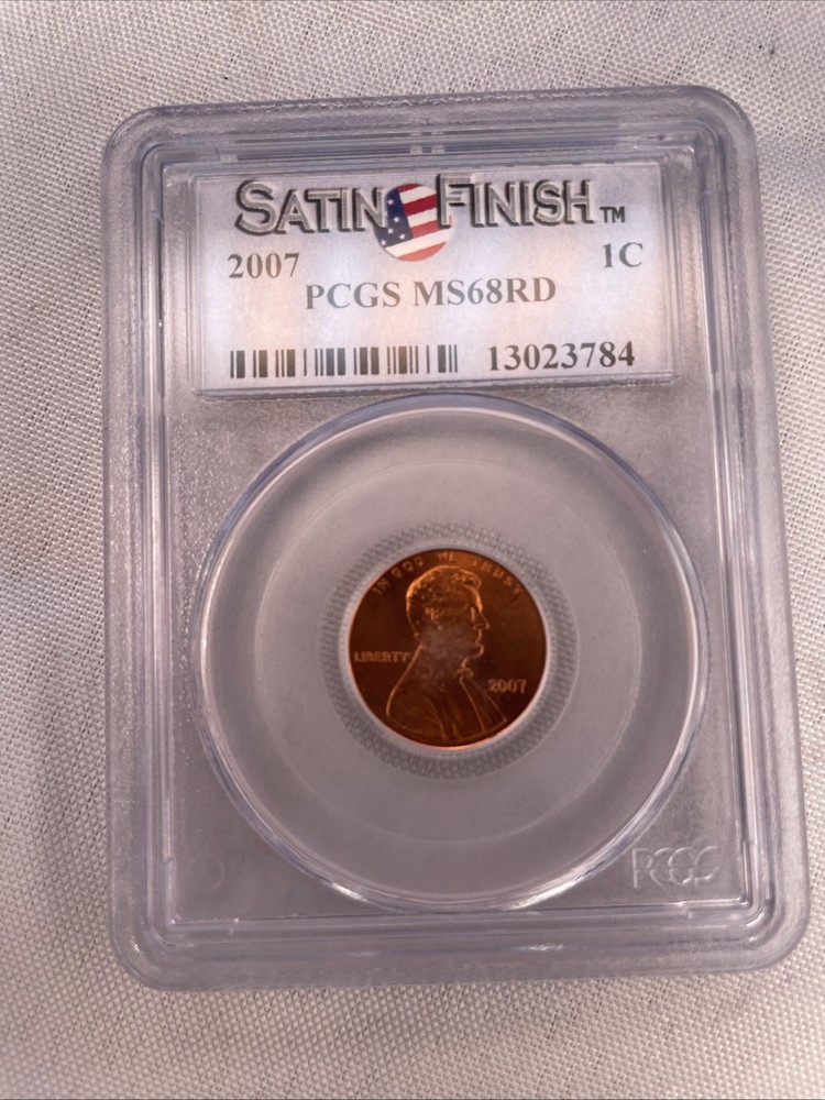 2007 Lincoln Cent PCGS MS68RD Satin Finish