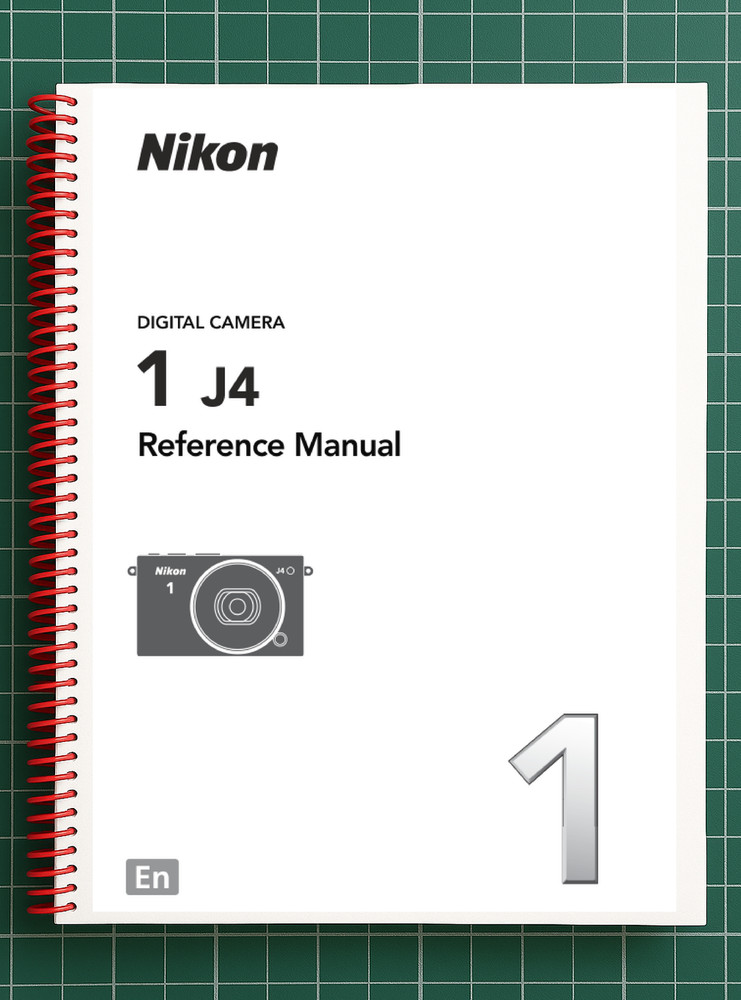 Nikon 1 J4 — User Reference Manual Guide — 262 Pages — Printed & Bound in USA