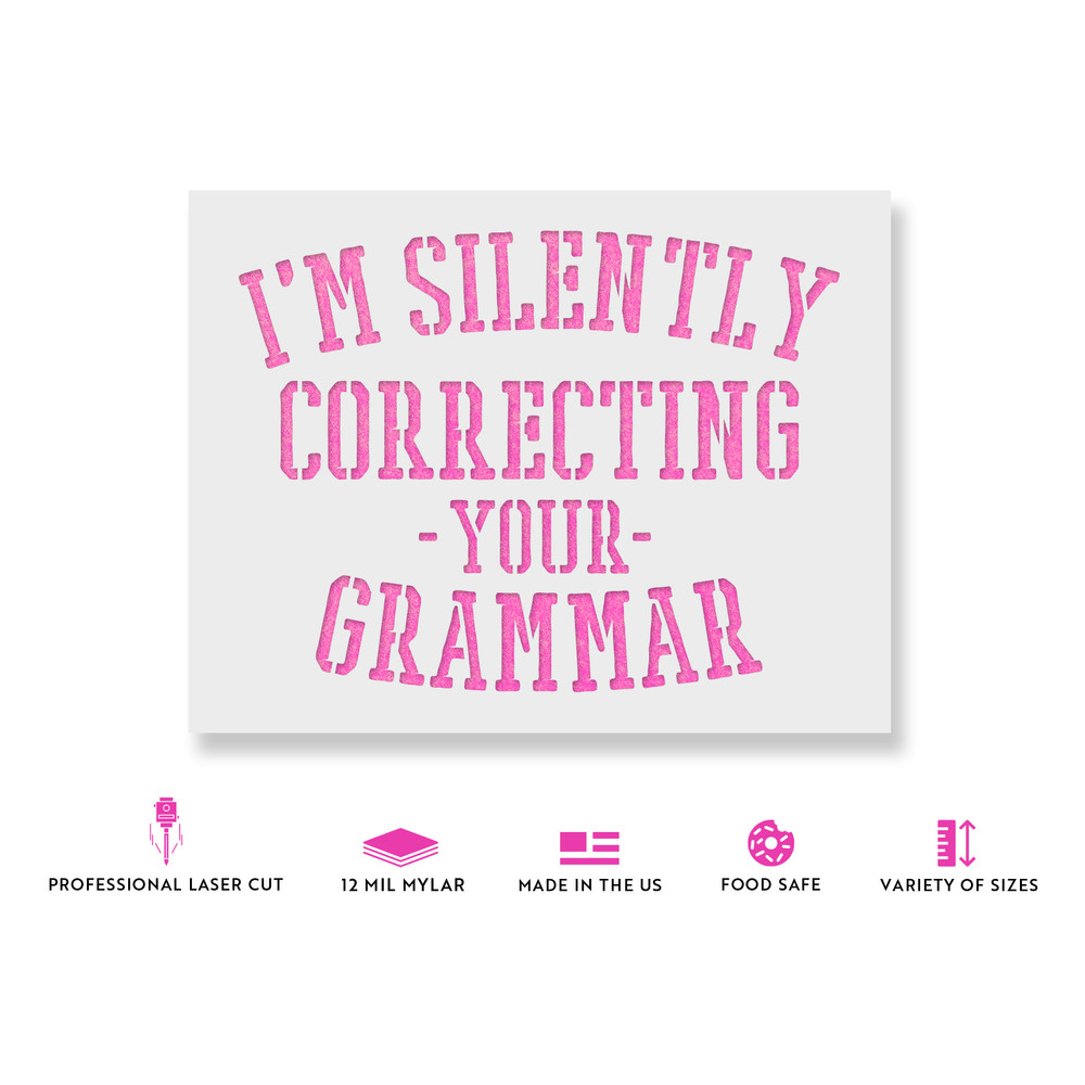 I Am Silently Correcting Your Grammar Stencil