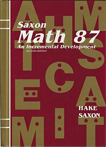 Saxon Math 87 An Incremental Development by Stephen Hake
