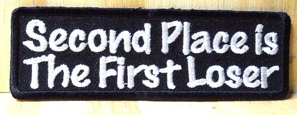 Second Place Is The First Loser Iron Embroidered Patch 4"x1.5"