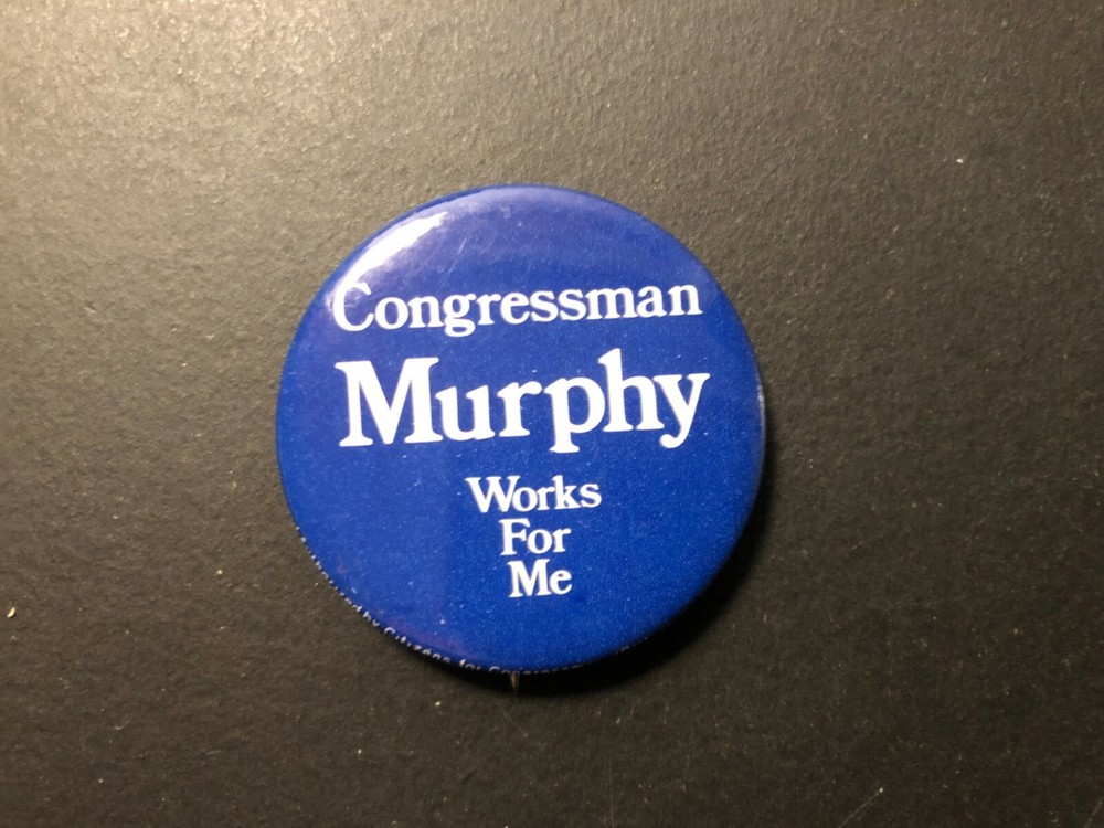 "Congressman MURPHY Works For Me" Pinback Button 1 1/2"