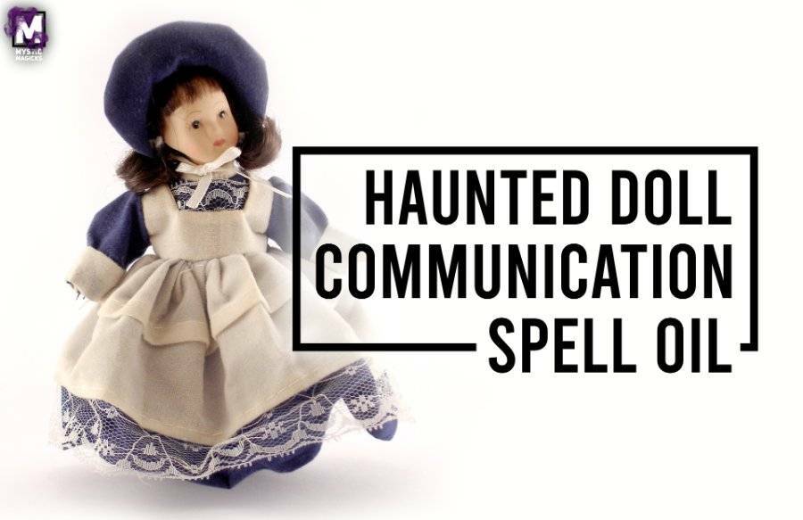 HAUNTED DOLL COMMUNICATION SPELL OIL! DEVELOP DEEPER BONDS! BOOST ACTIVITY!