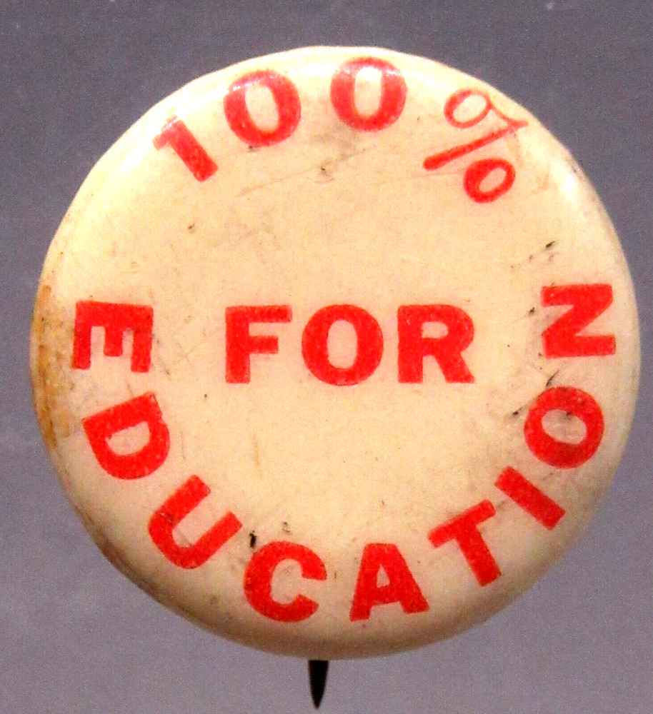 1930's 100% FOR EDUCATION small 5/8" pinback button yy