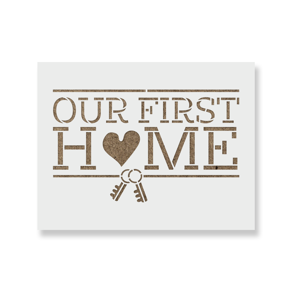 Our First Home Housewarming Sign Stencil - Durable & Reusable Mylar Stencils