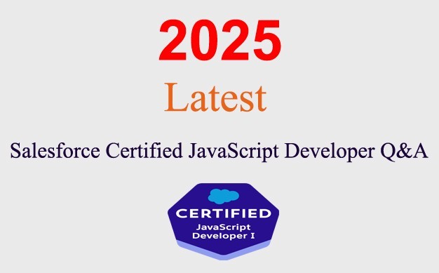 Salesforce Certified JavaScript Developer Q&A GUARANTEED (1 month update)