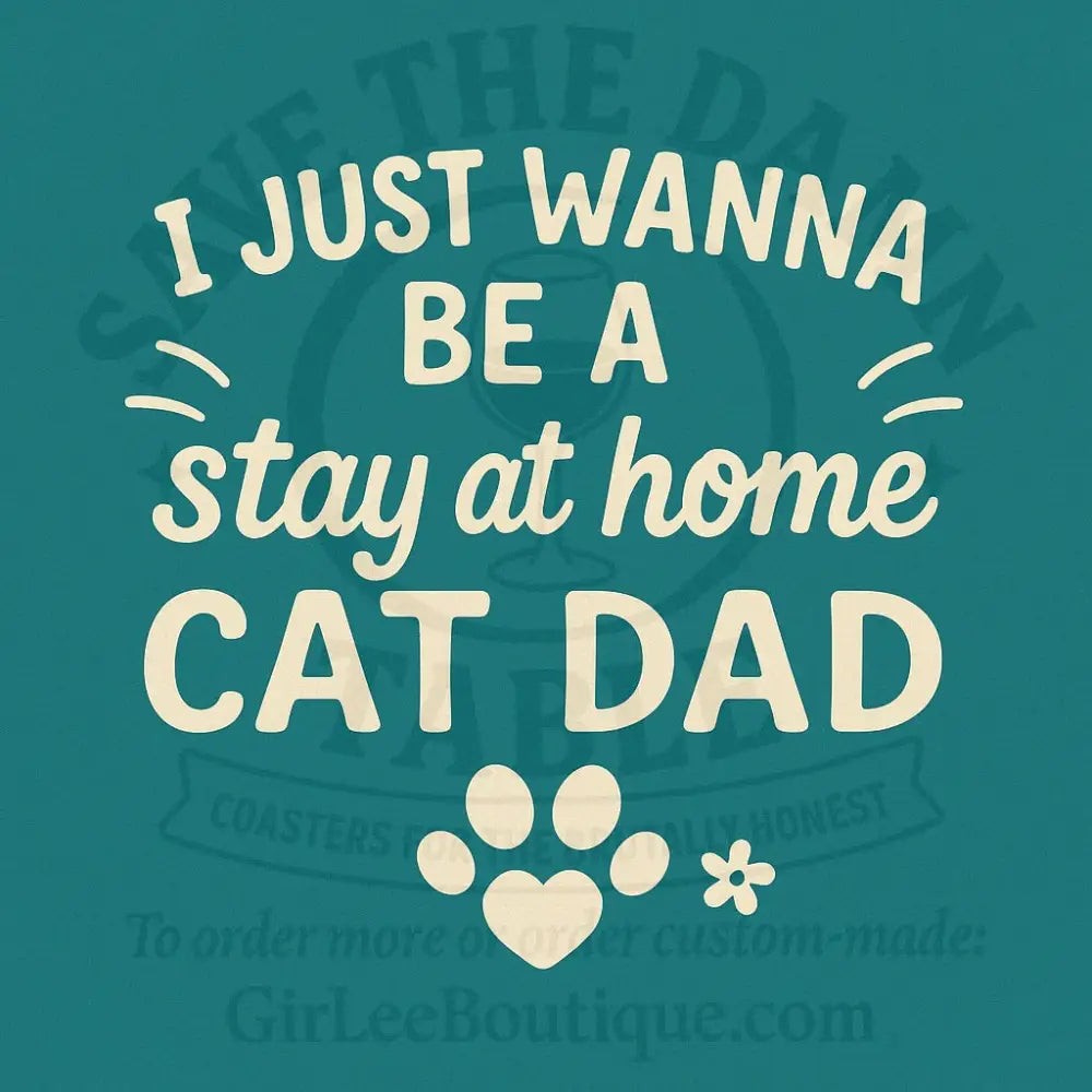 Handmade Coaster: Stay-at-Home Cat Dad
