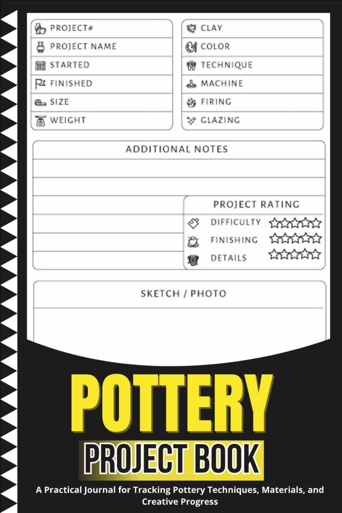 Pottery Project Book: A Practical Journal for Tracking Pottery Techniques, Mater