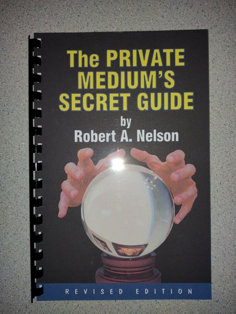 The Private Medium's Secret Guide by Robert A. Nelson