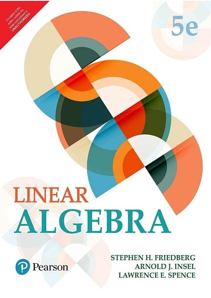 Linear Algebra 5e by Stephen Friedberg 2018 INTERNATIONAL EDITION
