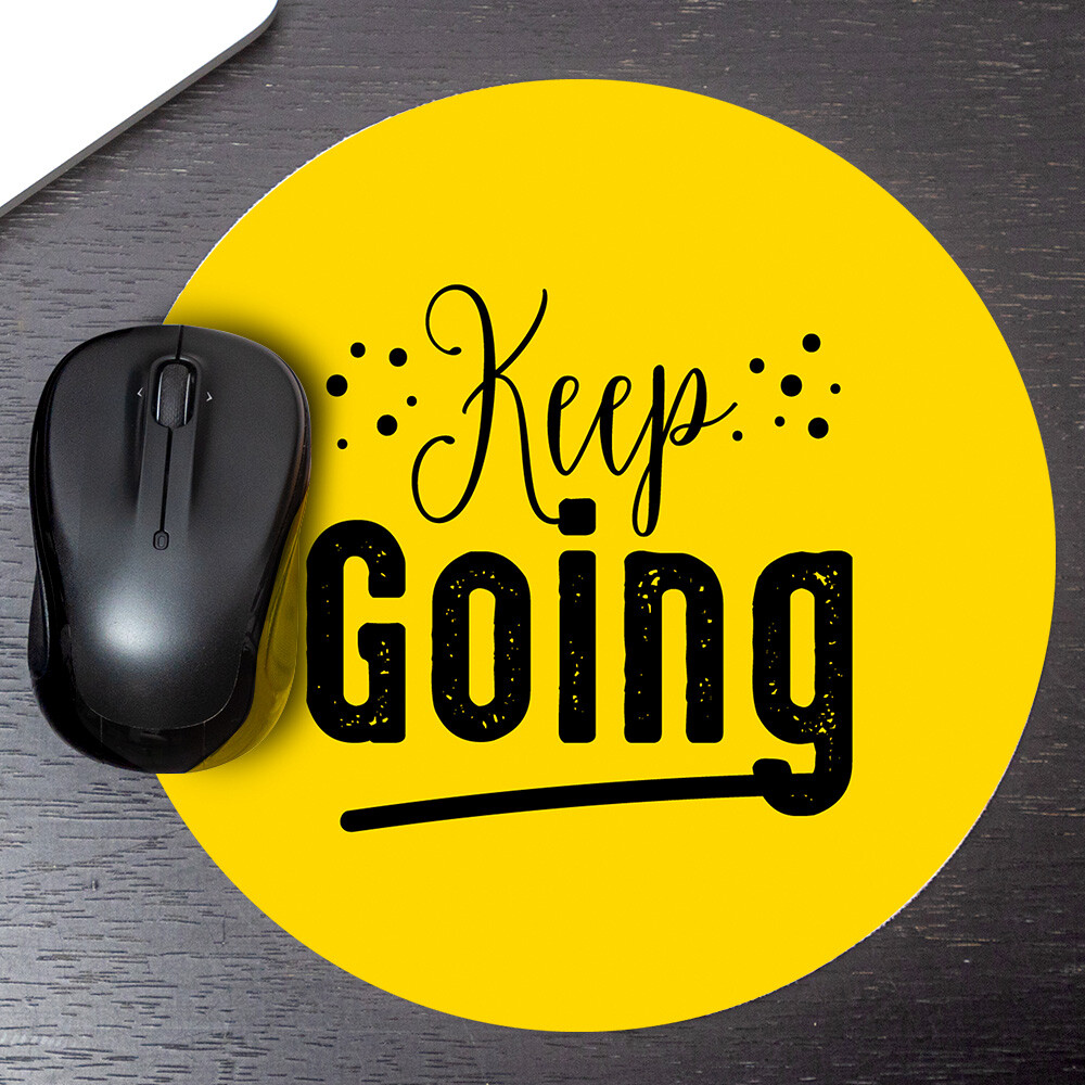 Circle Mouse Pad (8 x 8") - "Keep Going" - Motivational Mouse Pad
