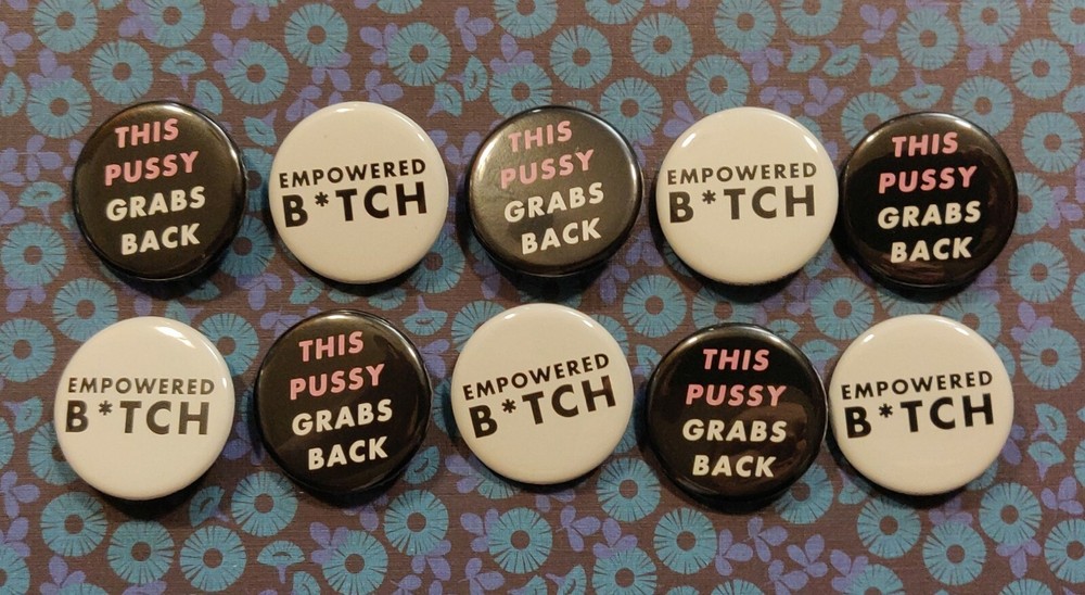 This Pussy Grabs Back & Empowered B*tch | 1.25" Pinback Button SET/20 (10 Each)
