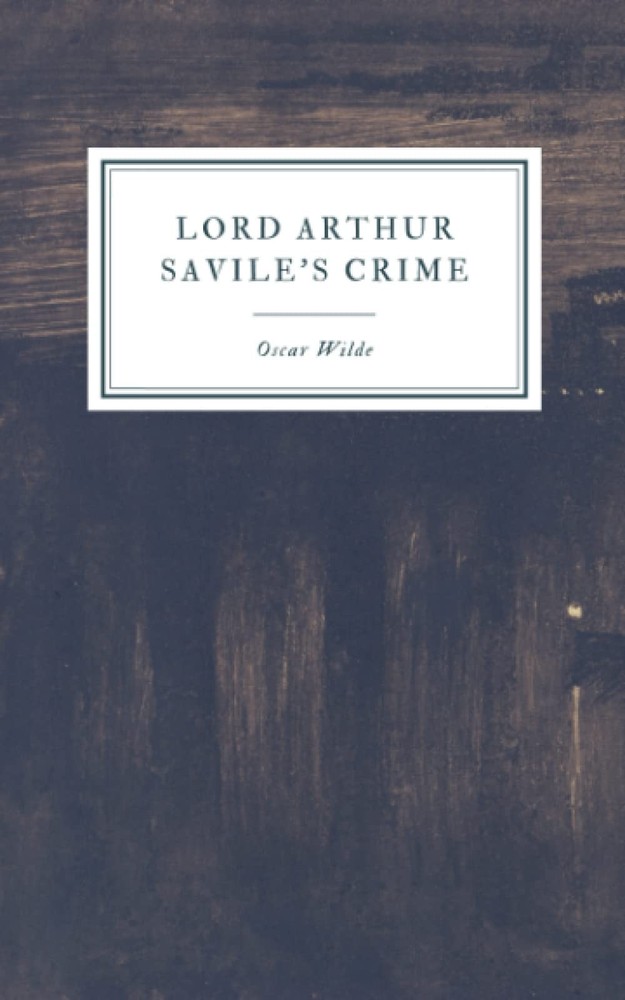 Lord Arthur Savile’s Crime