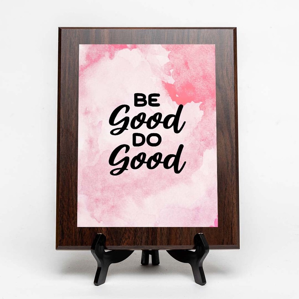 Be Good Do Good Decorative Wall Plaque (Full Color) | Positive Affirmation