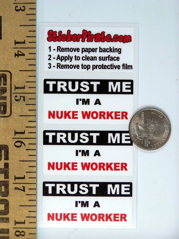 3 - Nuke Worker Trust Me Tool Box Hard Hat Helmet Sticker H463