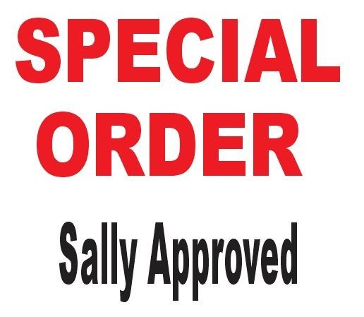 Special Order Approved Through Sally PLEASE INCLUDE YOUR NOTE ON THE ORDER