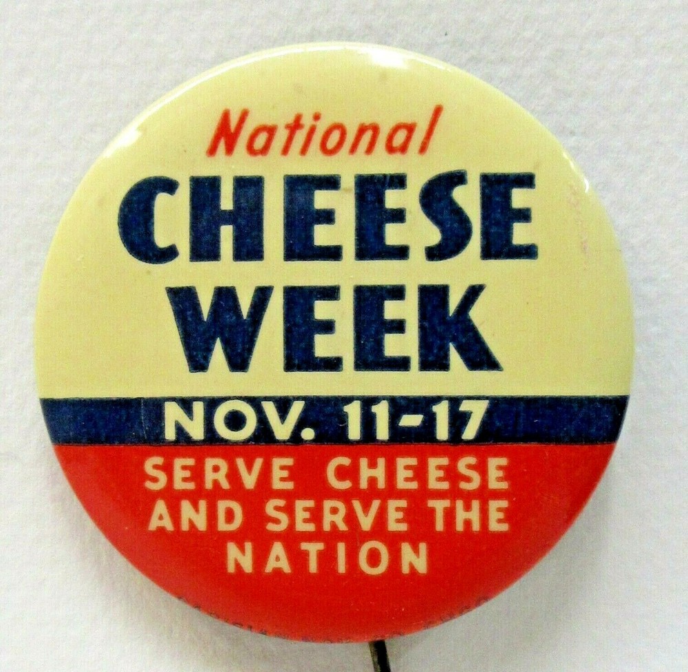 1930's NATIONAL CHEESE WEEK 2" pinback button ^