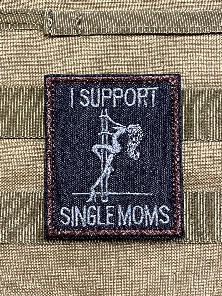 I Support Single Moms Dancer Stripper Funny Hook Loop Army Life Patch