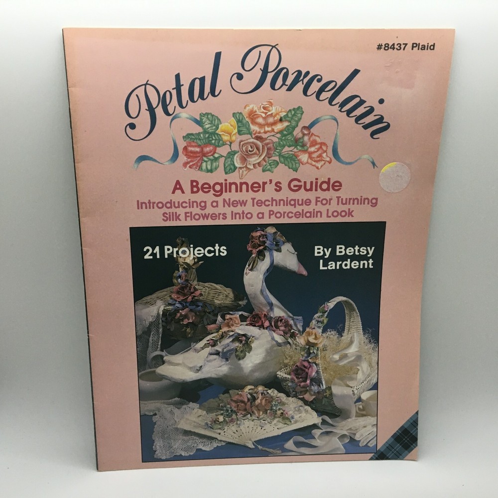 Petal Porcelain, a Beginner's Guide Introducing a New Technique 21 Projects J