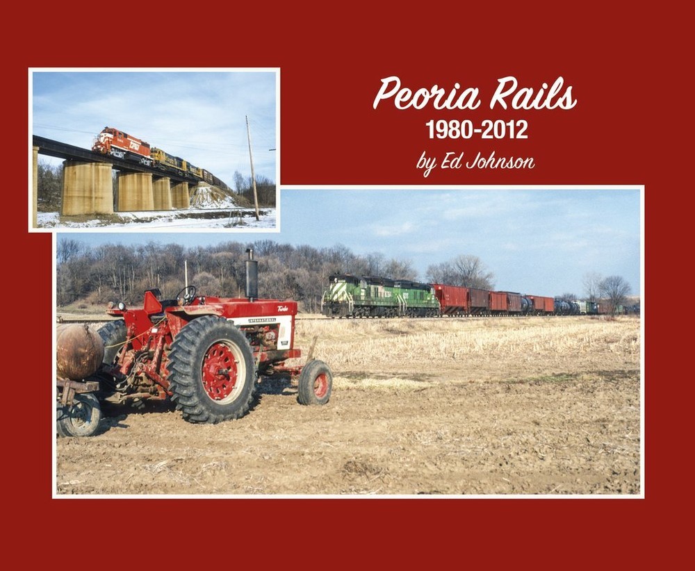 PEORIA Rails, 1980-2012 -- (BRAND NEW BOOK)