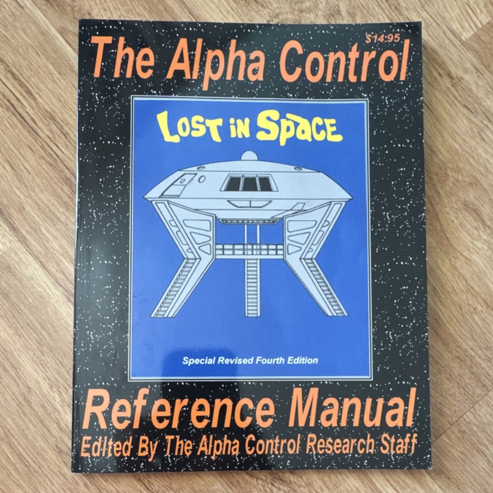 The Alpha Control Research Staff Lost in Space Reference Manual Revised Edition