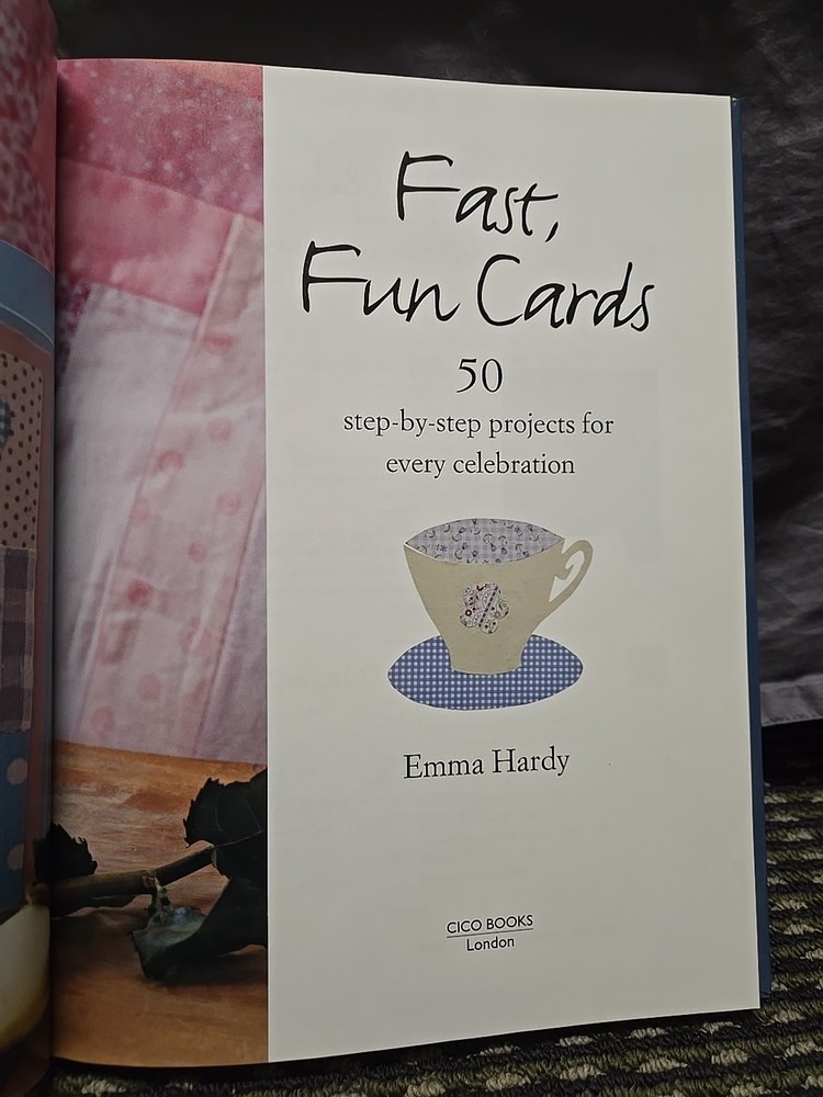 Fast Fun Cards 50 Step By Step Projects For Every Celebration By Emma Hardy