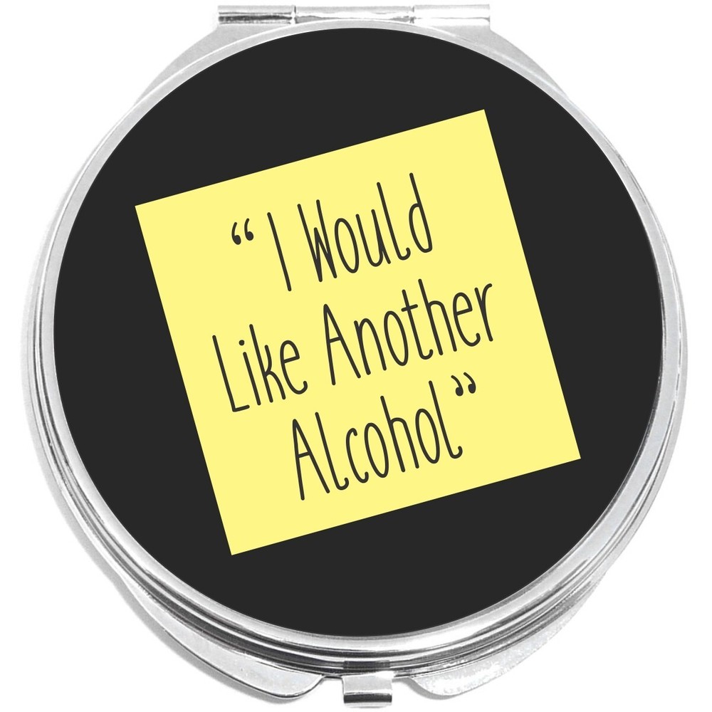 I Would Like Another Alcohol Compact with Mirrors - for Pocket or Purse
