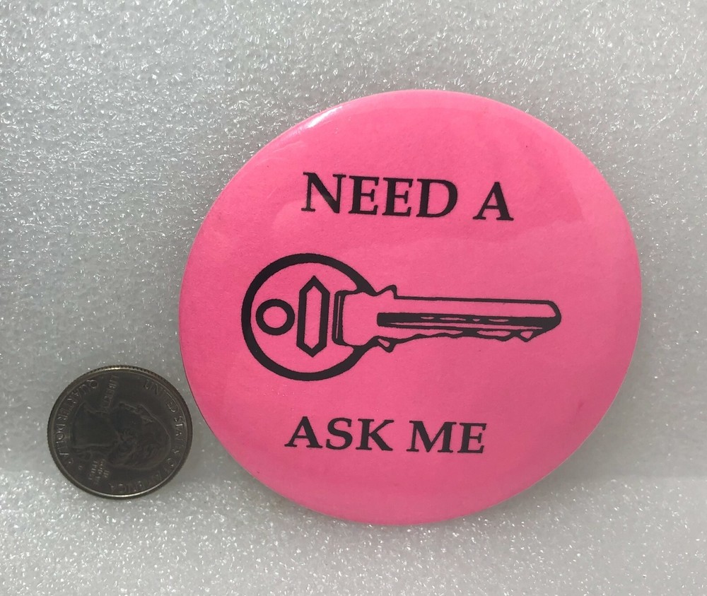 Need A Key Ask Me Pin