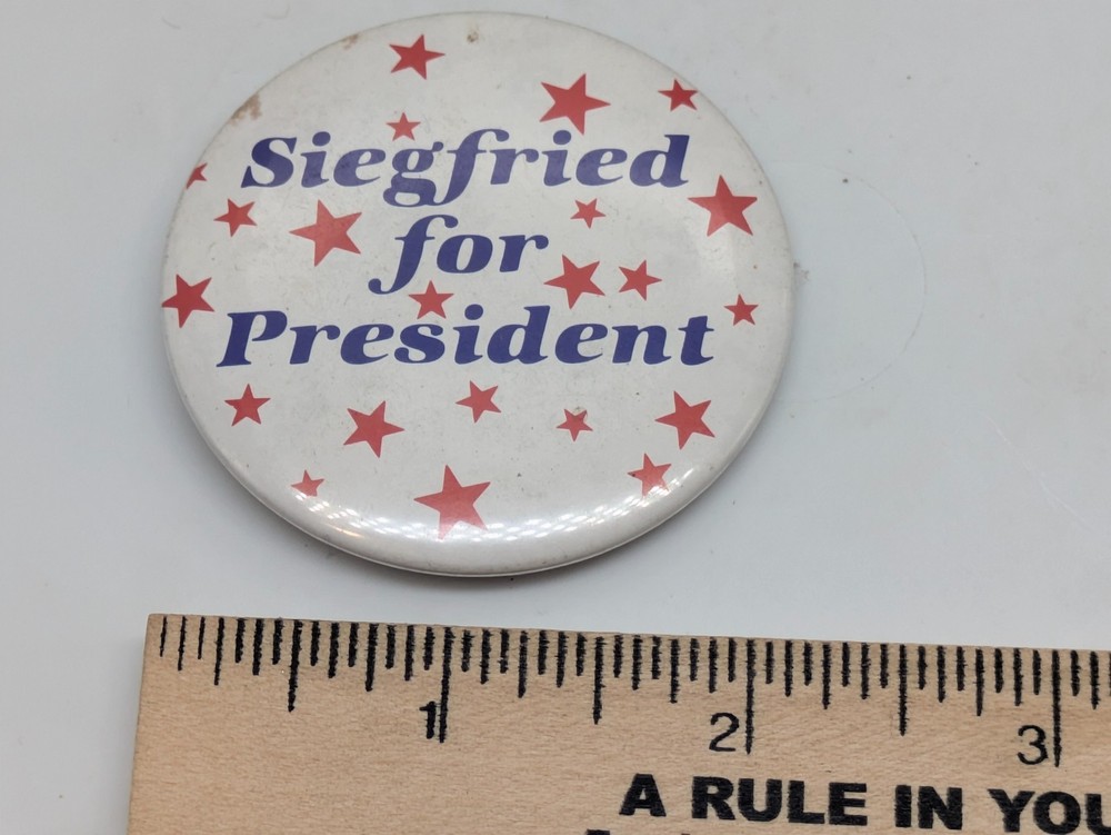 Siegfried for President Political Button Badge Pinback