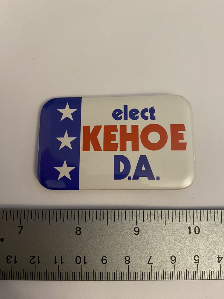 Elect Kehoe D.A. Pin Back Button P152