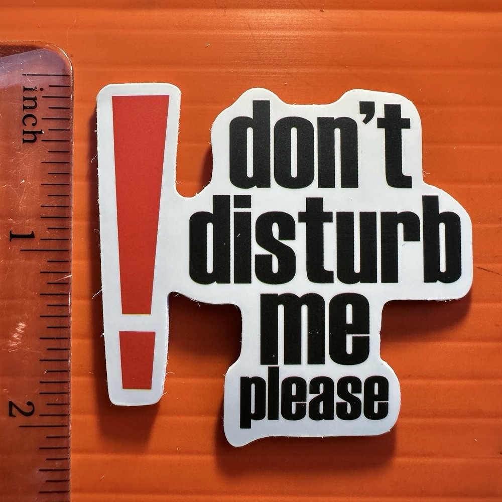 Don’t Disturb Me Please! Sticker
