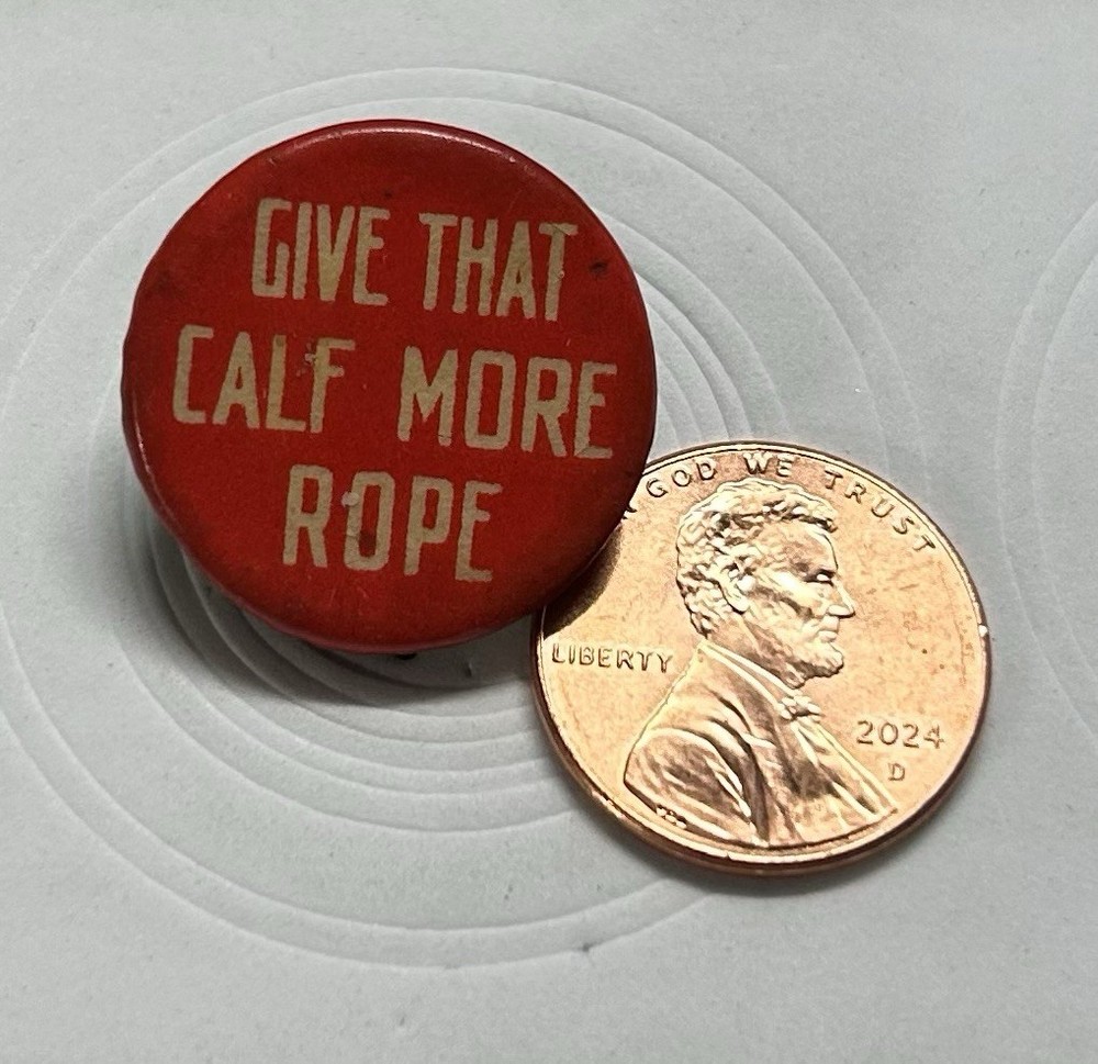 Vintage Give That Calf More Rope Button (B43)