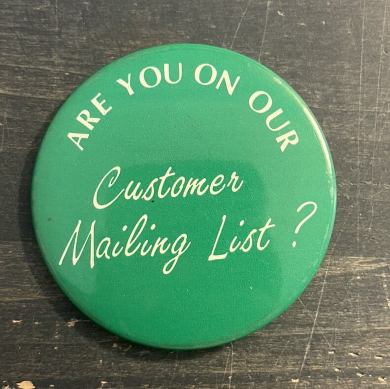 Vtg Are You On Our Customer Mailing List Pinback Button