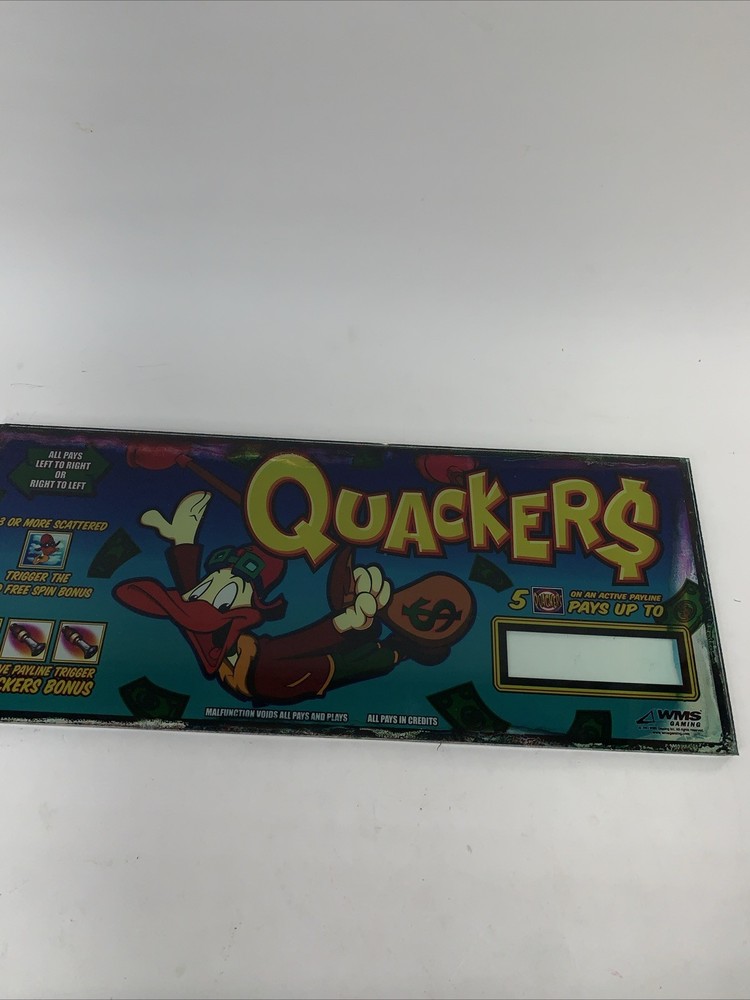 WMS GAMING CASINO SLOT MACHINE GLASS PANEL Quacker$ Quackers