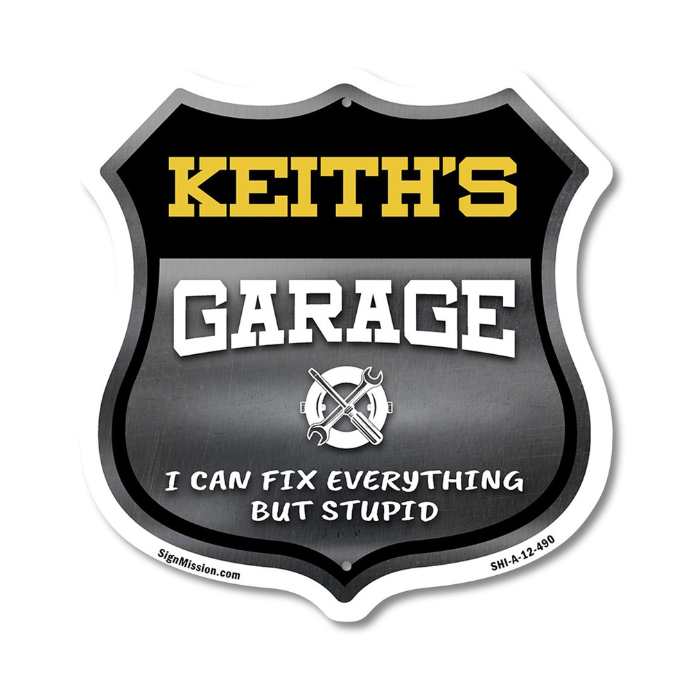Keith's Garage I Can Fix Everything But Stupid Shield Shaped Sign