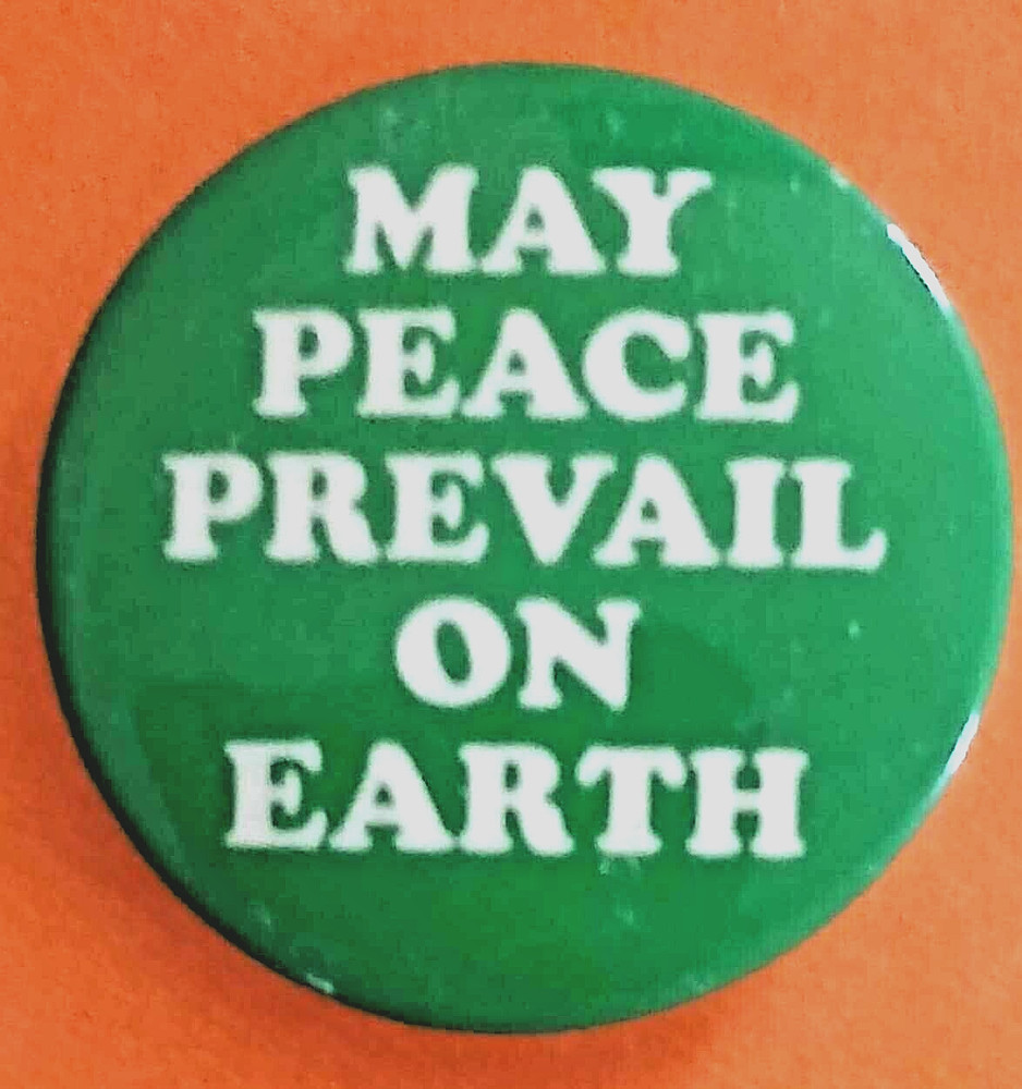 MAY PEACE PREVAIL ON EARTH  - 1987 Peace Pole Project peace button -Green