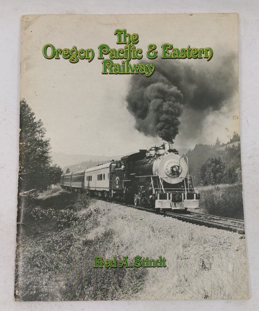 Oregon Pacific & Eastern Railway Paperback Book By Fred A. Stindt