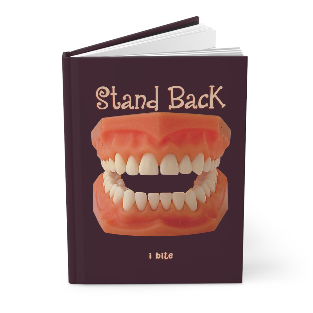 Stand Back I Bite False Teeth - Hardcover Notebook Lined Journal by GatorDesign
