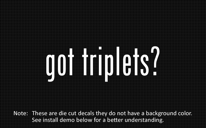 (2x) got triplets? Sticker Die Cut Decal vinyl