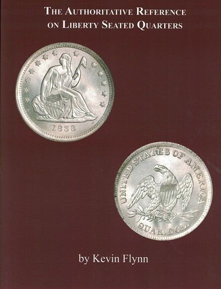 Authoritative Reference on Liberty Seated Quarters by Kevin Flynn
