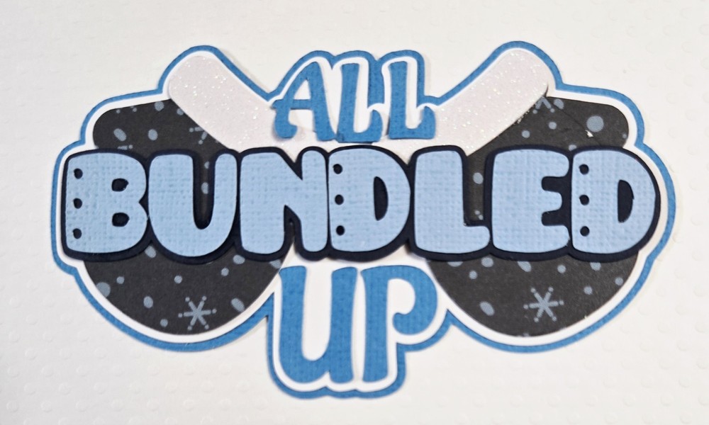 All Bundled Up Blue Title. Scrapbook, Card Making Paper Piecing