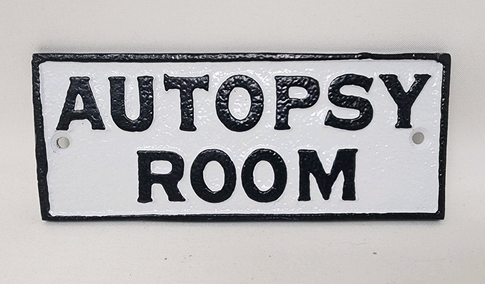 Autopsy Room Sign Cast Iron Hand Painted
