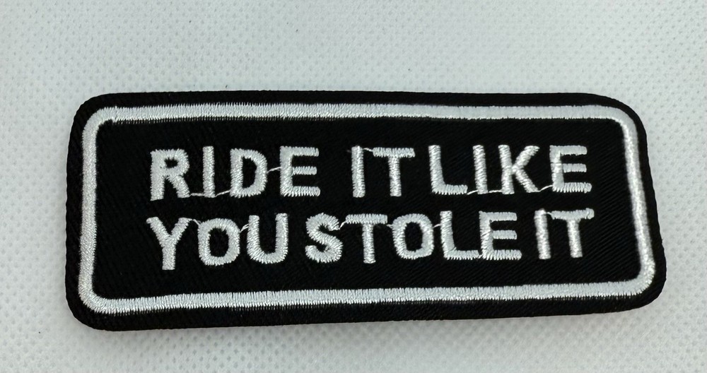 RIDE LIKE YOU STOLE IT Hook And Loop Patch