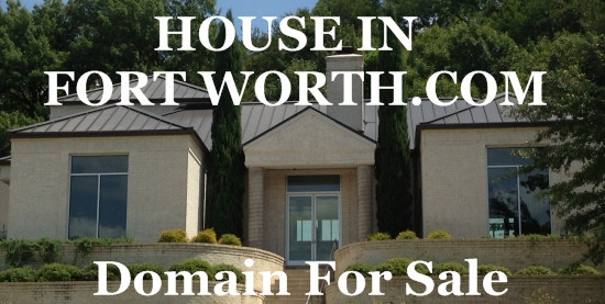 HouseInFortWorth.com Domain