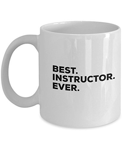 Instructor Mug - Instructor Gifts - Best Instructor Ever Coffee Cup