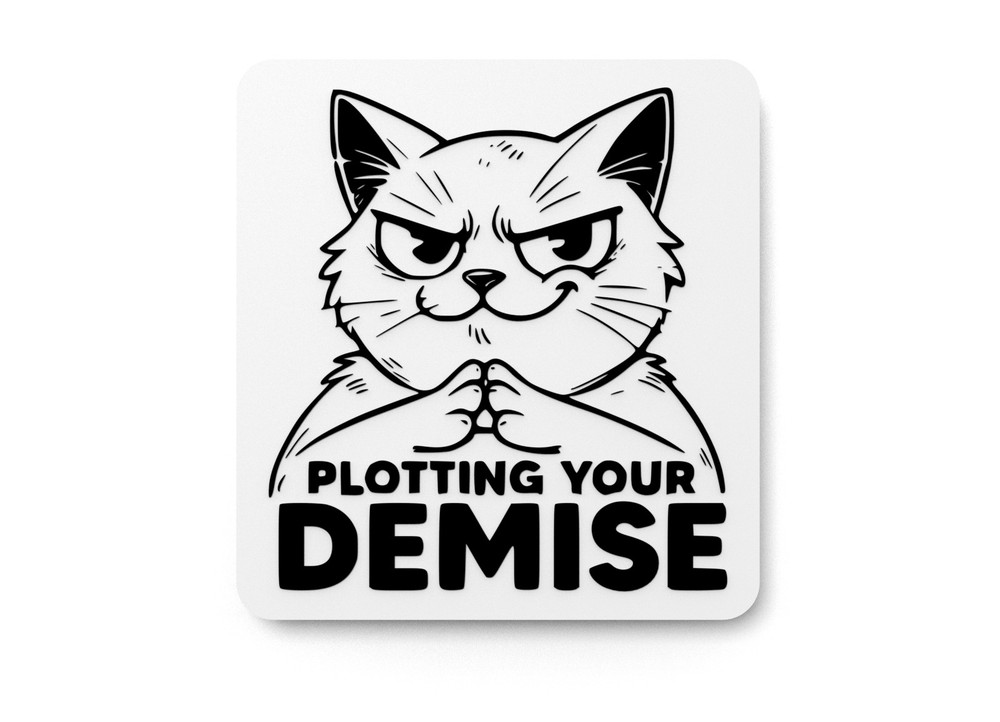 Plotting Your Demise | Funny sign For Home or Office