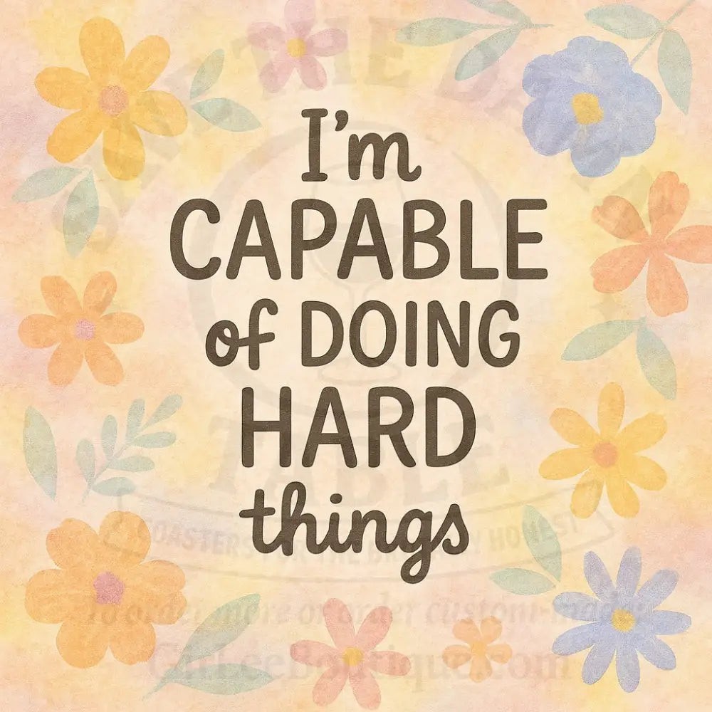 Handmade Coaster: Capable of Doing Hard Things A Coaster